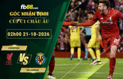 fb88-soi-keo-tran-dau-Liverpool-vs-Villarreal-21-10-2026
