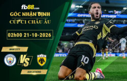 fb88-soi-keo-tran-dau-Man-City-vs-AEK-Athens-21-10-2026
