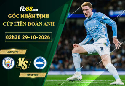 fb88-soi-keo-tran-dau-Man-City-vs-Brighton-29-10-2026