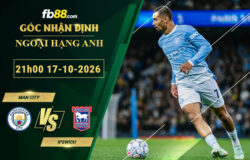 fb88-soi-keo-tran-dau-Man-City-vs-Ipswich-17-10-2026
