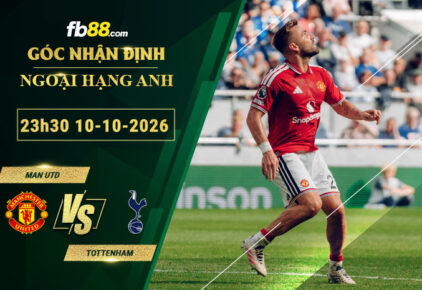 fb88-soi-keo-tran-dau-Man-Utd-vs-Tottenham-10-10-2026