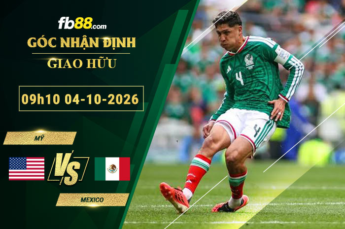fb88-soi-keo-tran-dau-My-vs-Mexico-04-10-2026
