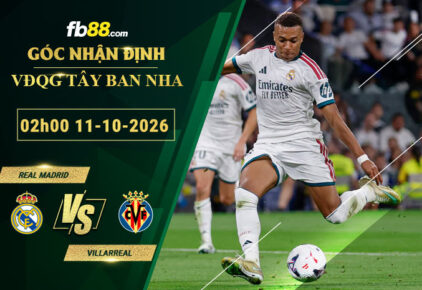 fb88-soi-keo-tran-dau-Real-Madrid-vs-Villarreal-11-10-2026