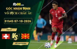 fb88-soi-keo-tran-dau-Thụy-Sĩ-vs-Bắc-Macedonia-07-10-2026