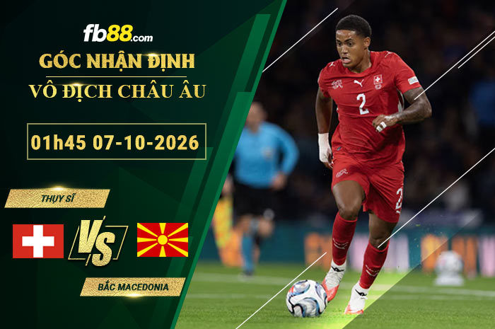 fb88-soi-keo-tran-dau-Thụy-Sĩ-vs-Bắc-Macedonia-07-10-2026
