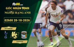 fb88-soi-keo-tran-dau-Tottenham-vs-Coventry-20-10-2026