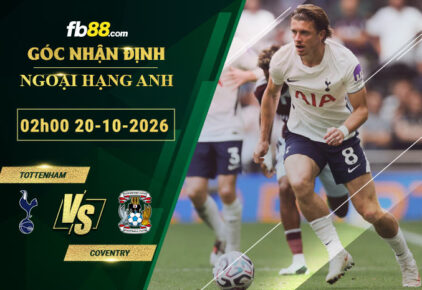 fb88-soi-keo-tran-dau-Tottenham-vs-Coventry-20-10-2026