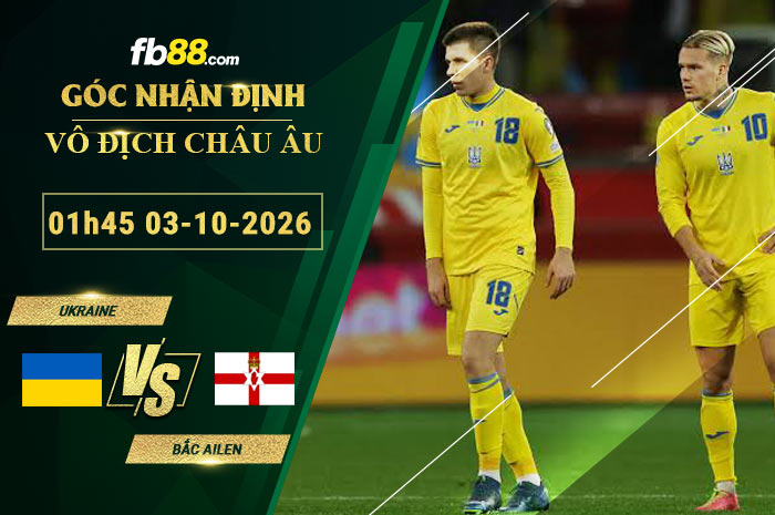 fb88-soi-keo-tran-dau-Ukraine-vs-Bac-Ailen-03-10-2026