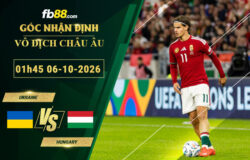fb88-soi-keo-tran-dau-Ukraine-vs-Hungary-06-10-2026